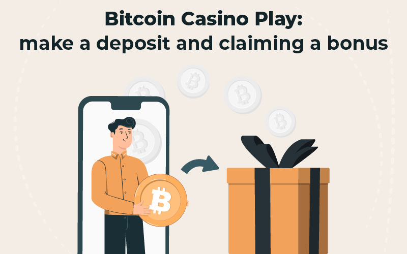 Bitcoin casino play make a deposit and claiming a bonus