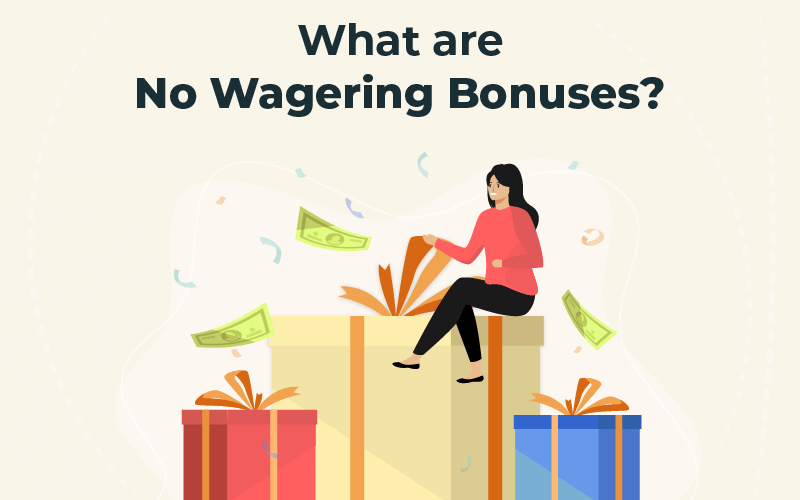 What are no wagering bonuses