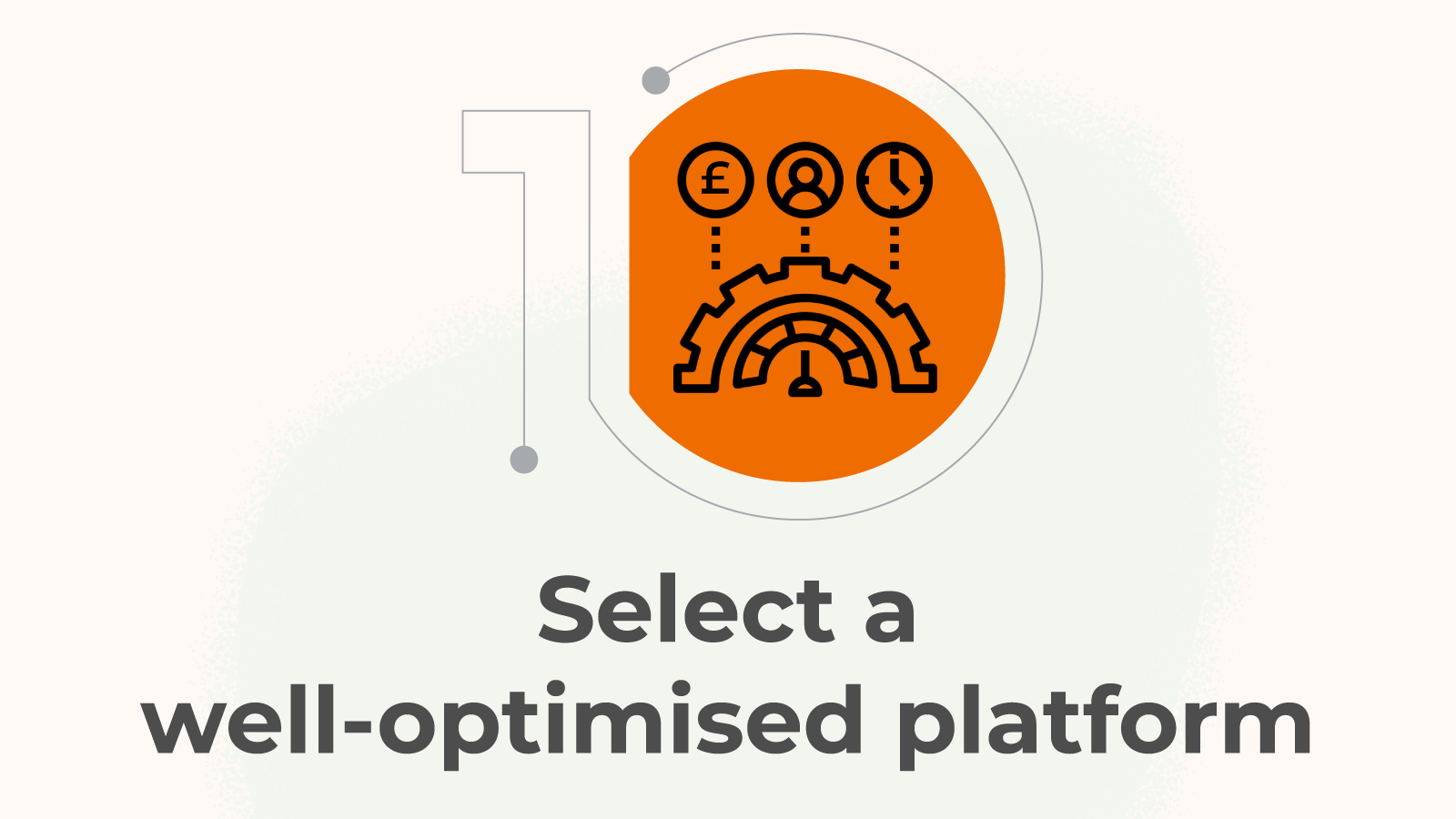 Select a well-optimised platform