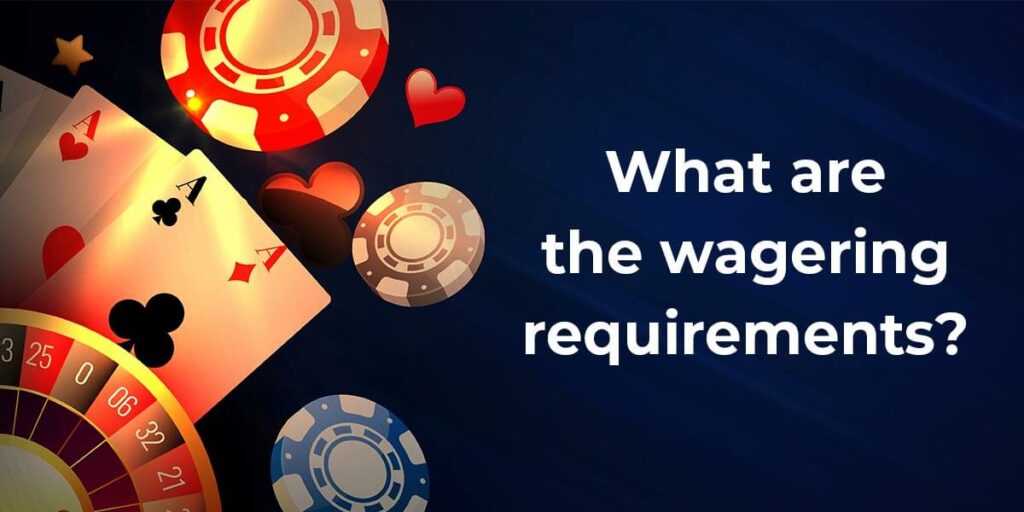 Wagering Requirements Defined and Clarified