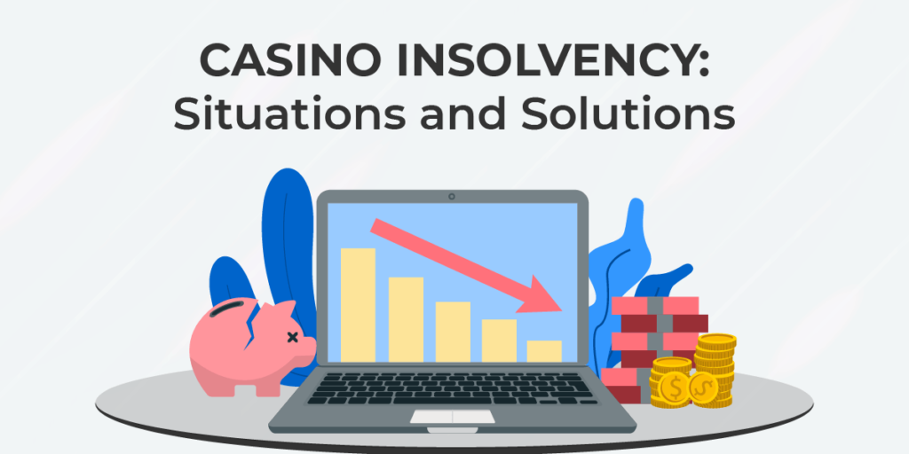 Casino Insolvency: Situations and Solutions