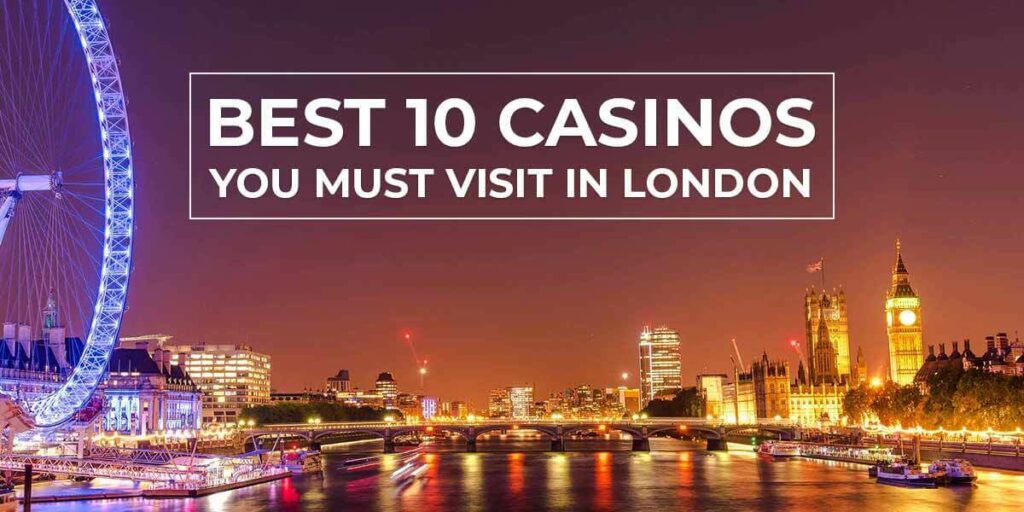 Best 10 casinos you must visit in London