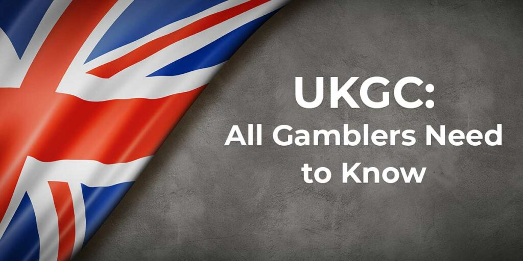 UKGC: All Gamblers Need to Know