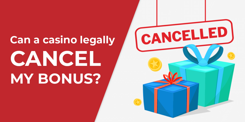 Can a casino legally cancel my bonus?