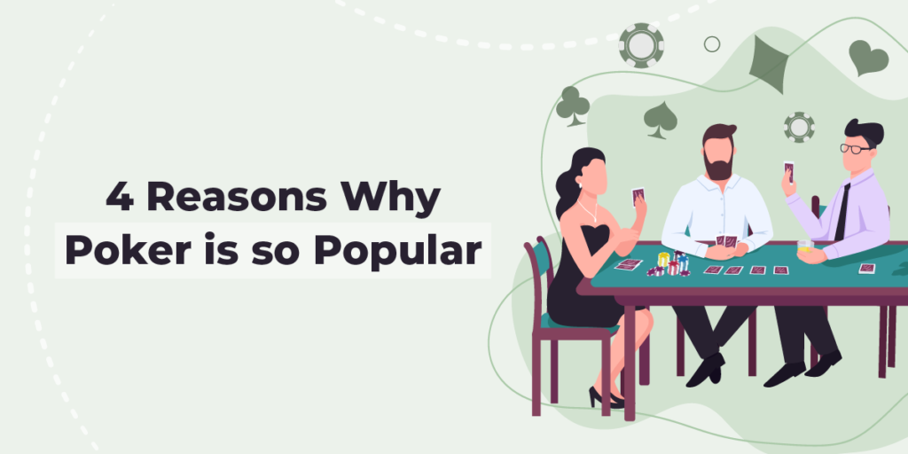 4 Reasons why poker is so popular