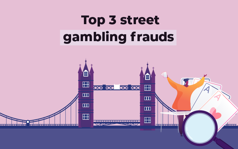 Top 3 street gambling frauds