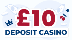 £10 Deposit Casinos