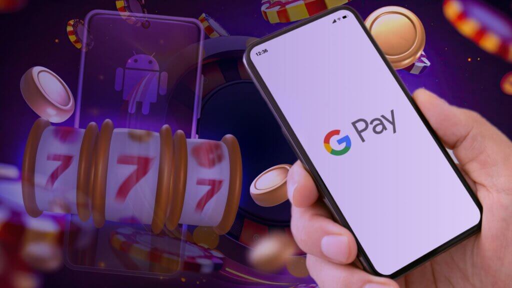 How to Use Google Pay at Android Casinos